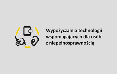 Zdjęcie do Wypożyczalnia technologii wspomagających dla os&oacute;b  z niepełnosprawnością 