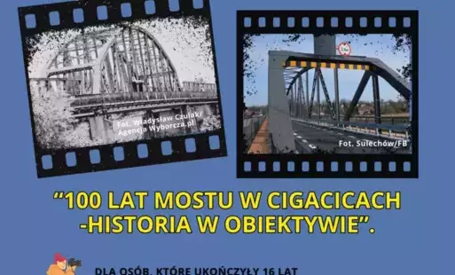 Zdjęcie do Konkurs fotograficzny z okazji 100-lecia mostu w Cigacicach